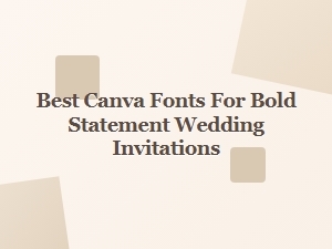 Best Canva Fonts for Bold Wedding Invitations