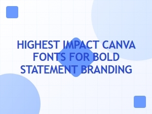 Highest-Impact Canva Fonts for Bold Branding