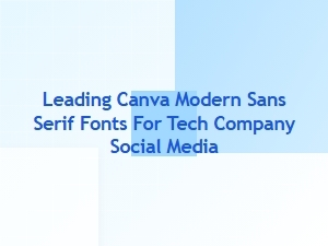 Top Modern Sans Serif Fonts for Tech Social Media
